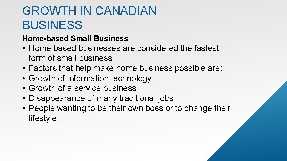 GROWTH IN CANADIAN BUSINESS Home-based Small Business • Home based businesses are considered the