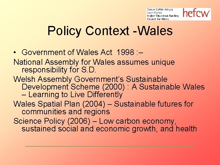 Policy Context -Wales • Government of Wales Act 1998 : – National Assembly for
