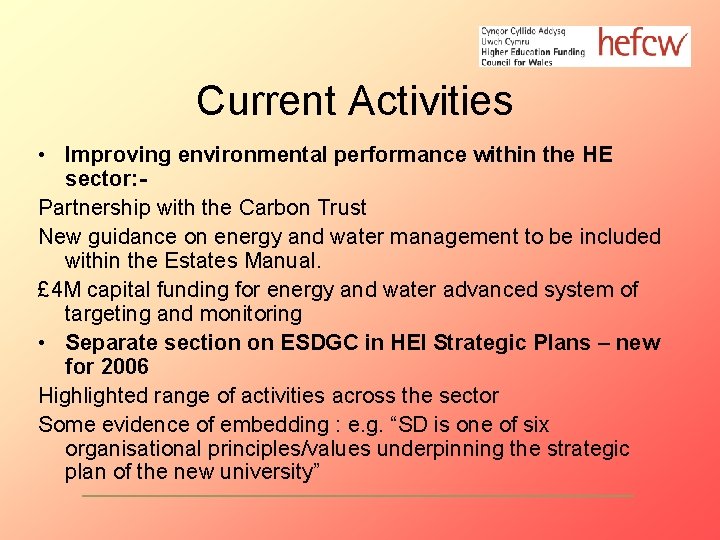 Current Activities • Improving environmental performance within the HE sector: Partnership with the Carbon