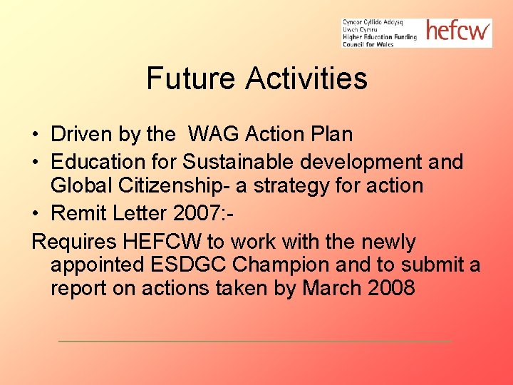 Future Activities • Driven by the WAG Action Plan • Education for Sustainable development
