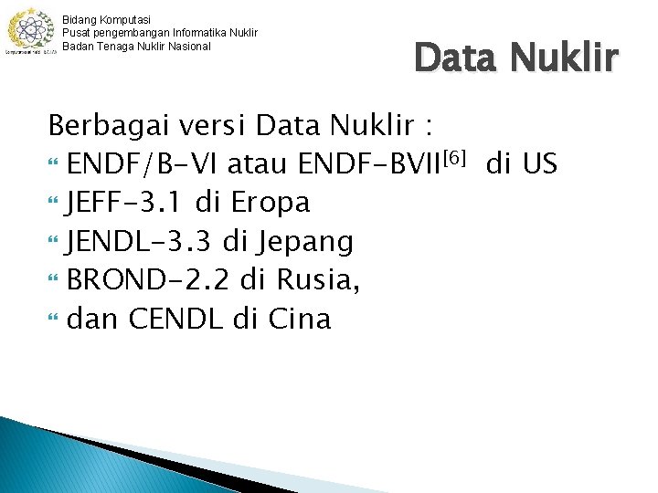 Bidang Komputasi Pusat pengembangan Informatika Nuklir Badan Tenaga Nuklir Nasional Data Nuklir Berbagai versi