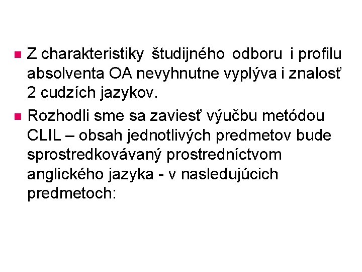 n n Z charakteristiky študijného odboru i profilu absolventa OA nevyhnutne vyplýva i znalosť