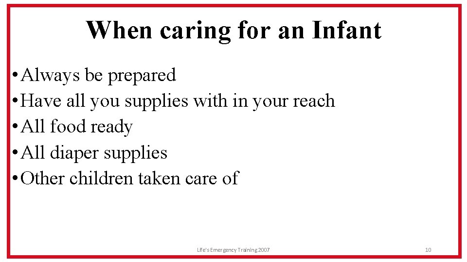 When caring for an Infant • Always be prepared • Have all you supplies