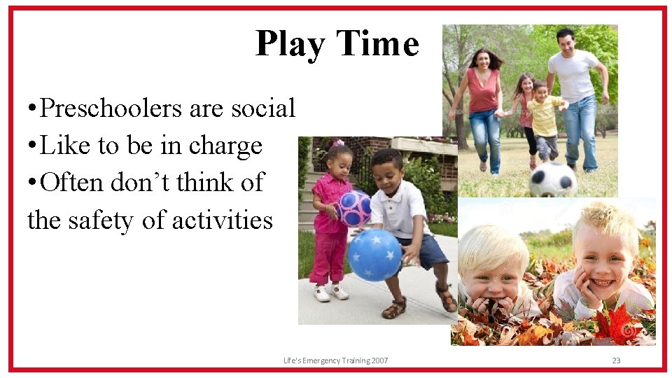 Play Time • Preschoolers are social • Like to be in charge • Often