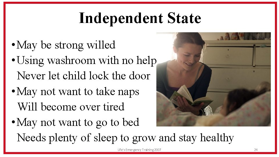 Independent State • May be strong willed • Using washroom with no help Never