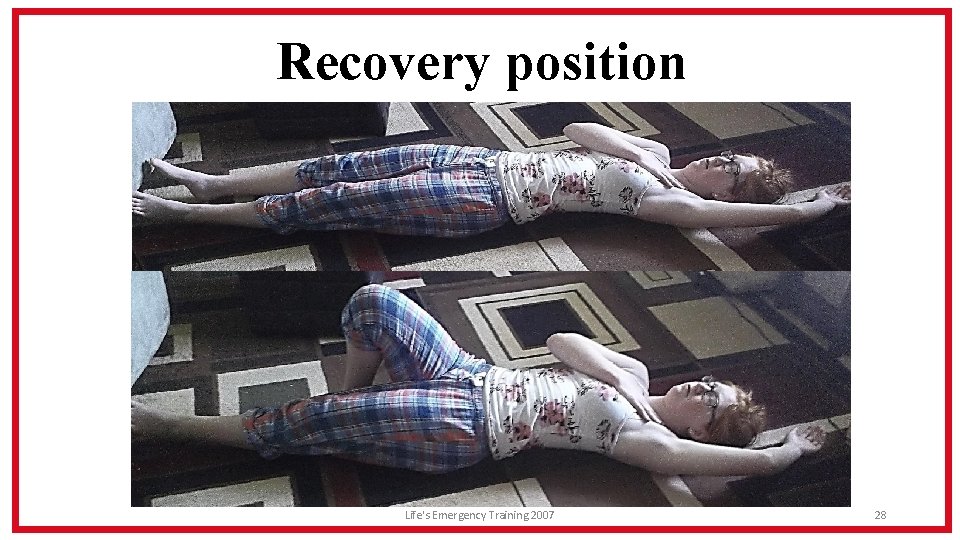 Recovery position Life's Emergency Training 2007 28 