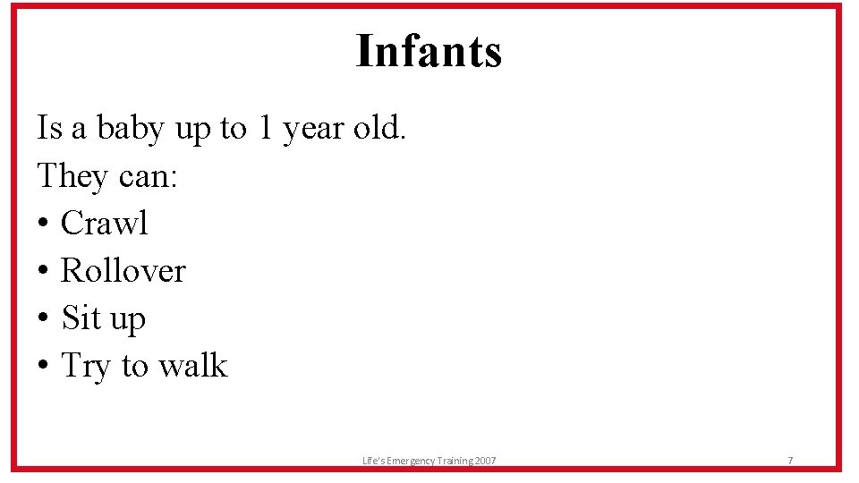 Infants Is a baby up to 1 year old. They can: • Crawl •