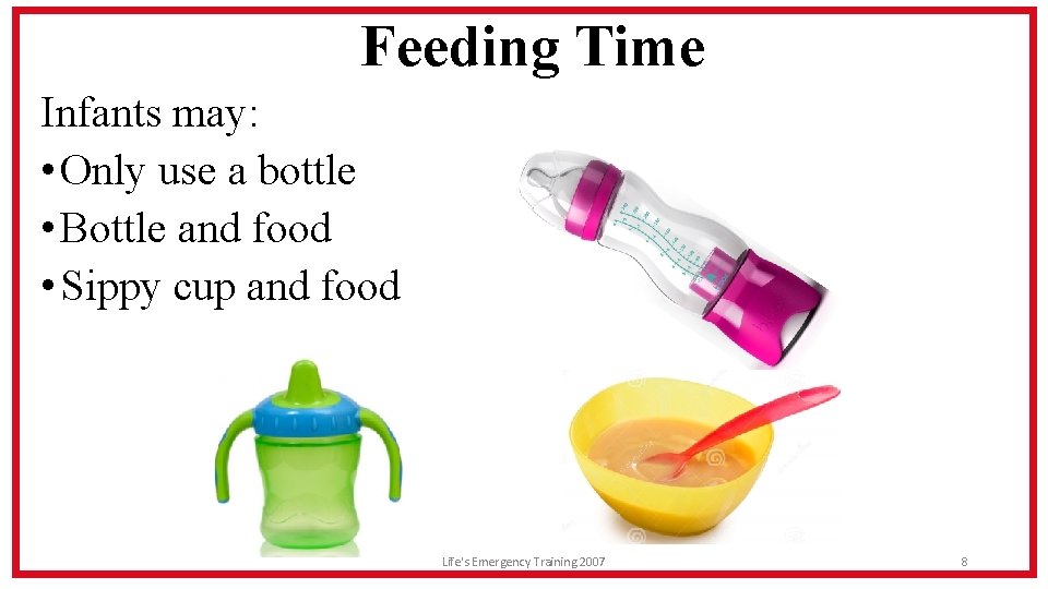 Feeding Time Infants may: • Only use a bottle • Bottle and food •