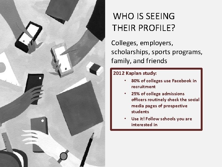WHO IS SEEING THEIR PROFILE? Colleges, employers, scholarships, sports programs, family, and friends 2012