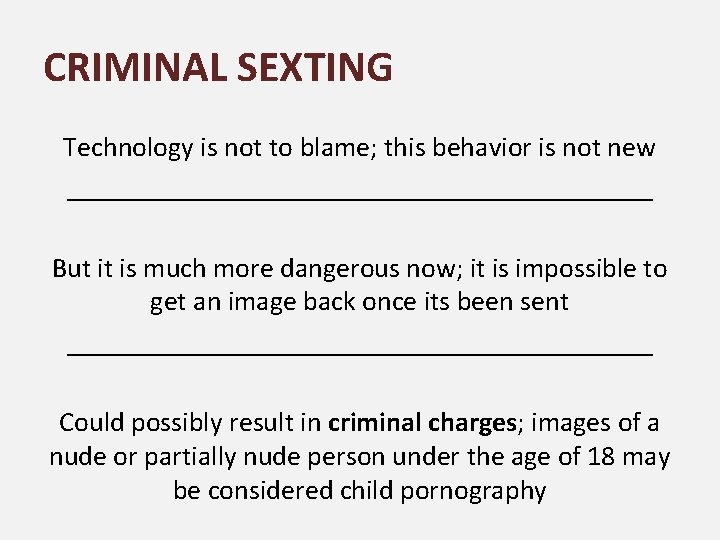 CRIMINAL SEXTING Technology is not to blame; this behavior is not new _____________________ But
