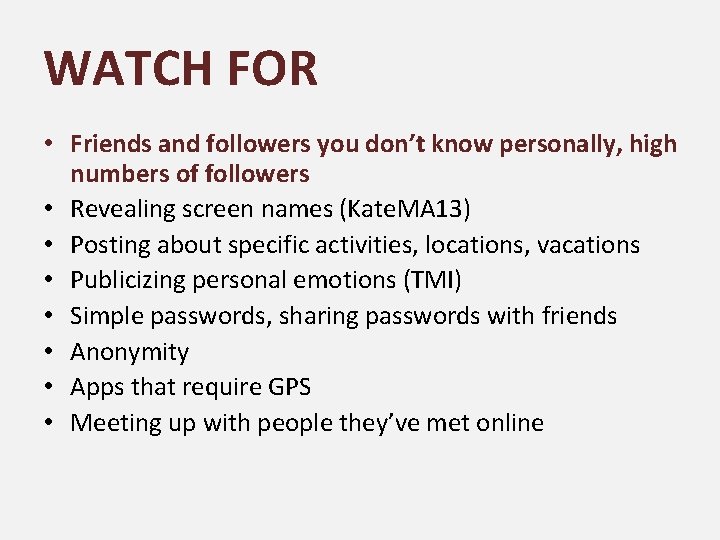 WATCH FOR • Friends and followers you don’t know personally, high numbers of followers
