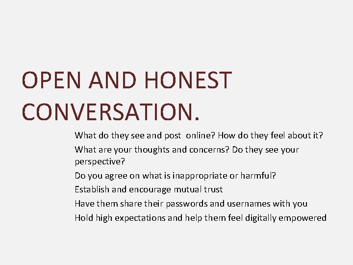 OPEN AND HONEST CONVERSATION. What do they see and post online? How do they