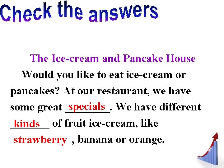 The Ice-cream and Pancake House Would you like to eat ice-cream or pancakes? At
