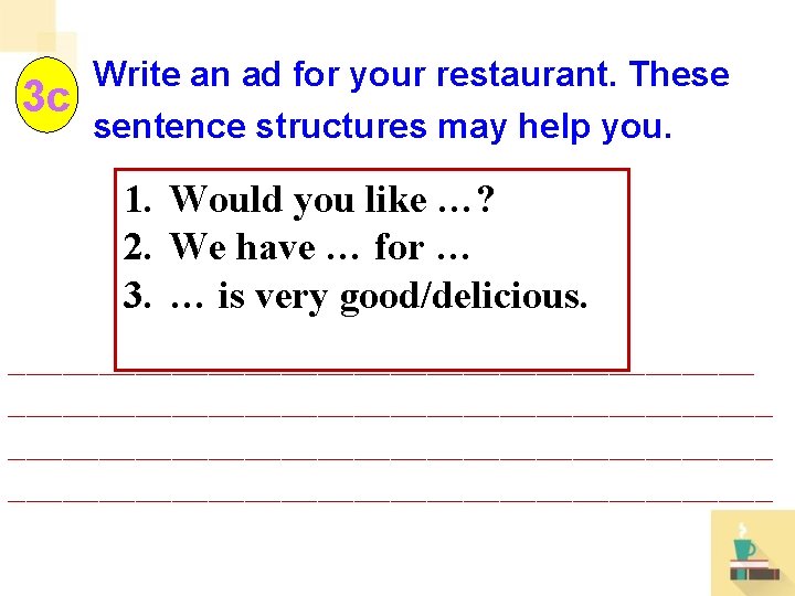 3 c Write an ad for your restaurant. These sentence structures may help you.