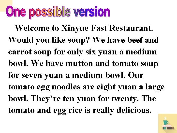 Welcome to Xinyue Fast Restaurant. Would you like soup? We have beef and carrot