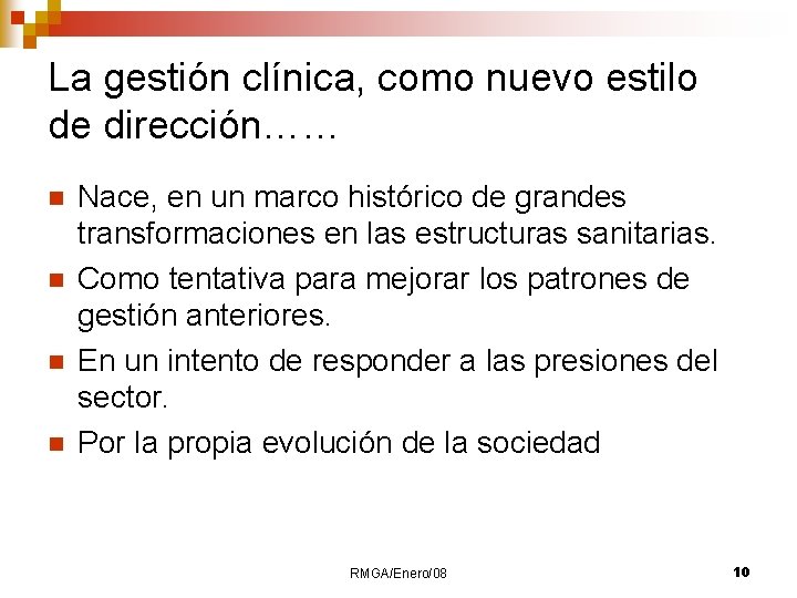 La gestión clínica, como nuevo estilo de dirección…… n n Nace, en un marco