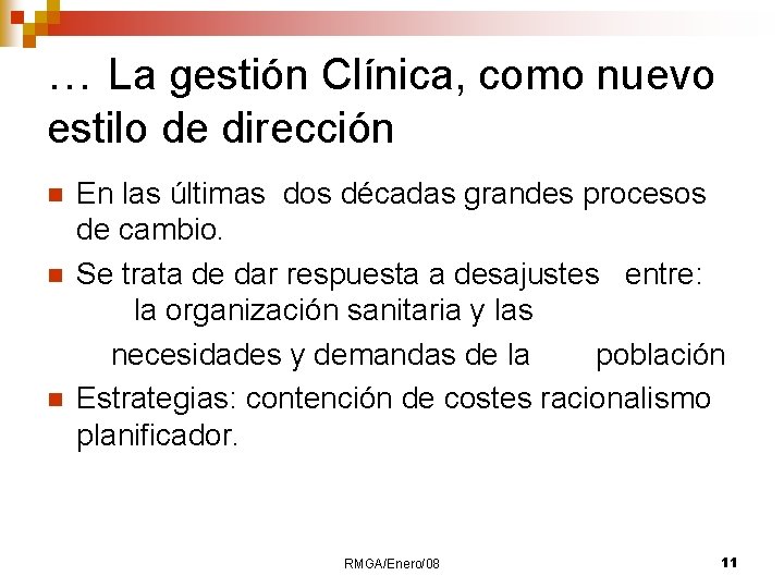 … La gestión Clínica, como nuevo estilo de dirección n En las últimas dos