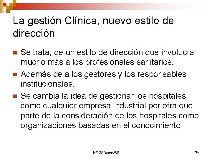 La gestión Clínica, nuevo estilo de dirección n Se trata, de un estilo de