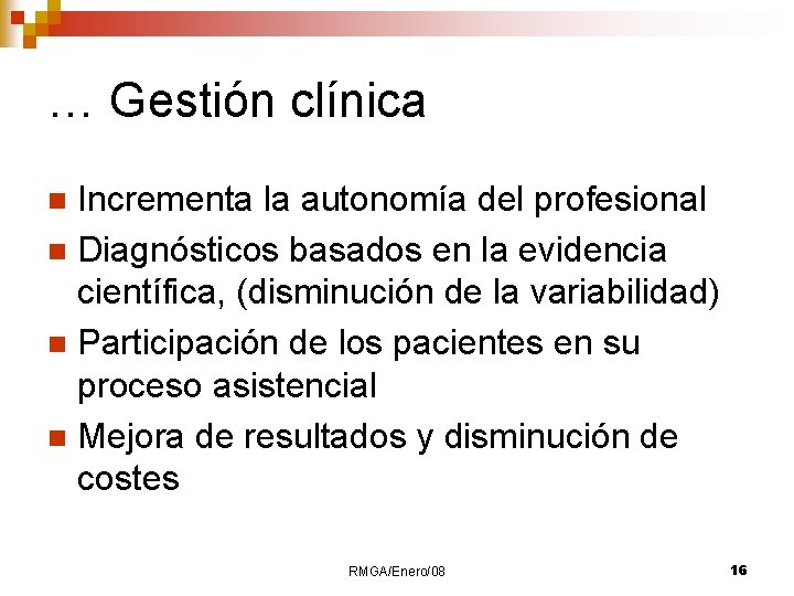 … Gestión clínica Incrementa la autonomía del profesional n Diagnósticos basados en la evidencia