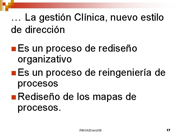 … La gestión Clínica, nuevo estilo de dirección n Es un proceso de rediseño