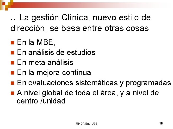 . . La gestión Clínica, nuevo estilo de dirección, se basa entre otras cosas