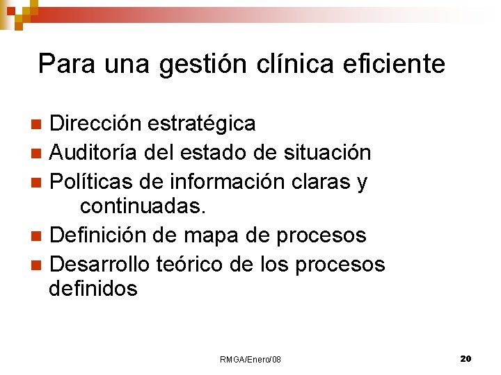 Para una gestión clínica eficiente Dirección estratégica n Auditoría del estado de situación n