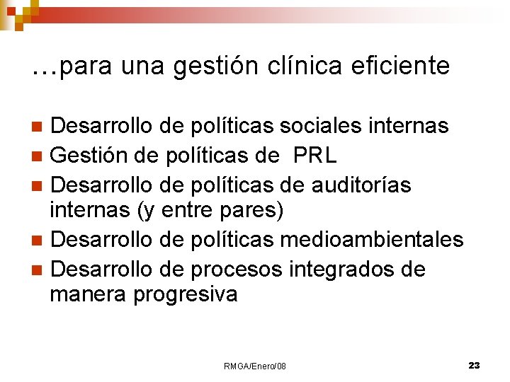 …para una gestión clínica eficiente Desarrollo de políticas sociales internas n Gestión de políticas