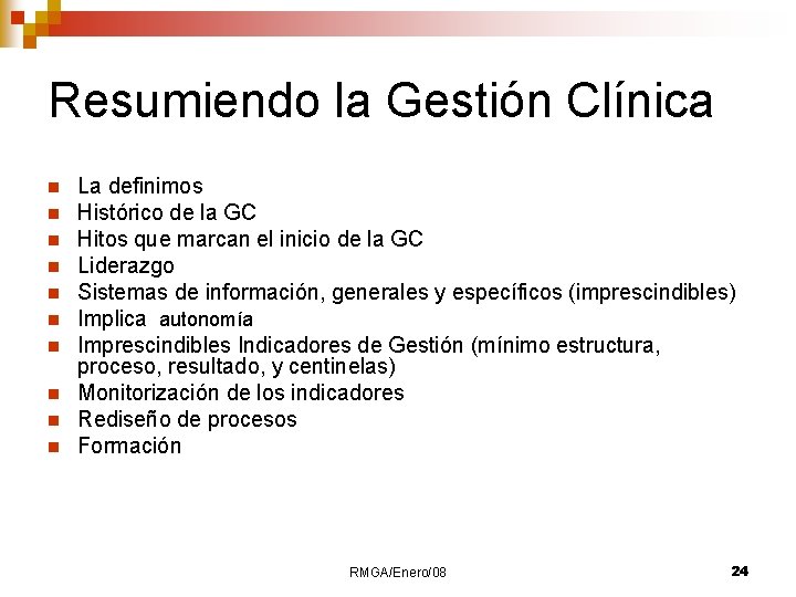 Resumiendo la Gestión Clínica n n n n n La definimos Histórico de la