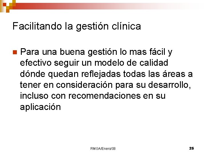 Facilitando la gestión clínica n Para una buena gestión lo mas fácil y efectivo