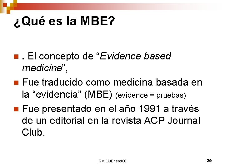 ¿Qué es la MBE? . El concepto de “Evidence based medicine”, n Fue traducido