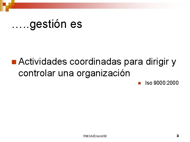 …. . gestión es n Actividades coordinadas para dirigir y controlar una organización n