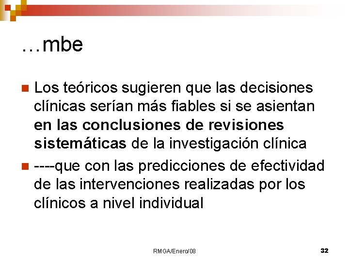 …mbe Los teóricos sugieren que las decisiones clínicas serían más fiables si se asientan