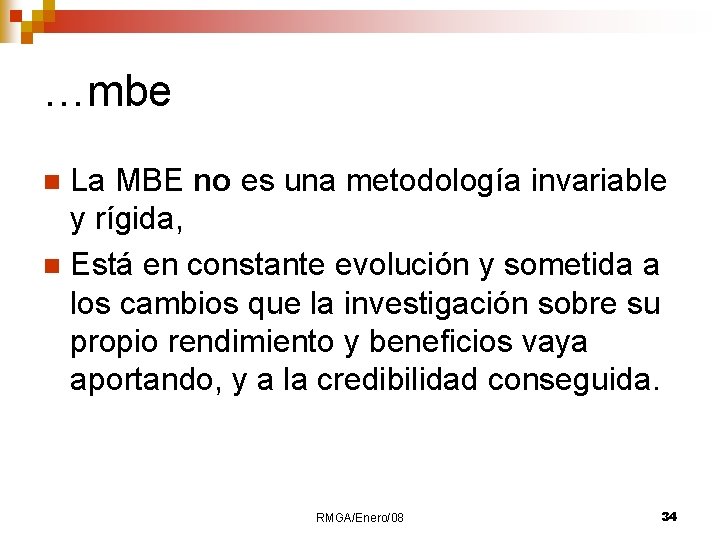 …mbe La MBE no es una metodología invariable y rígida, n Está en constante