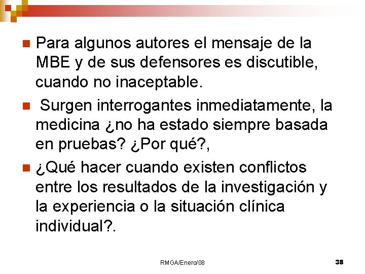 Para algunos autores el mensaje de la MBE y de sus defensores es discutible,