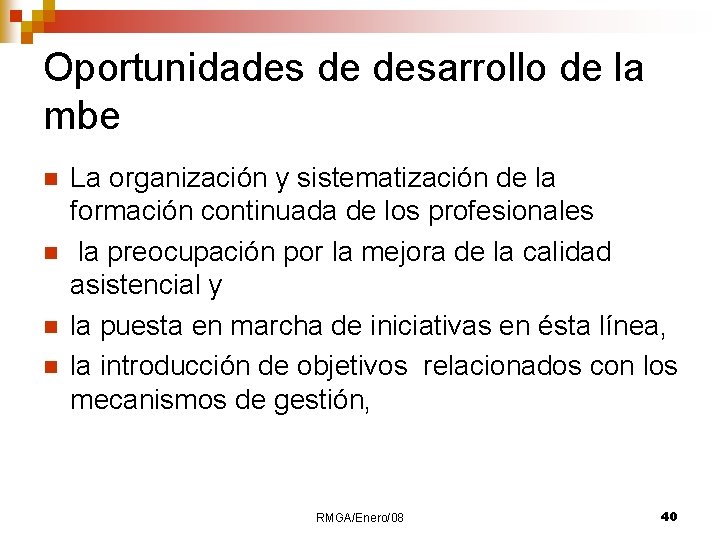 Oportunidades de desarrollo de la mbe n n La organización y sistematización de la