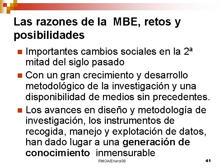 Las razones de la MBE, retos y posibilidades Importantes cambios sociales en la 2ª