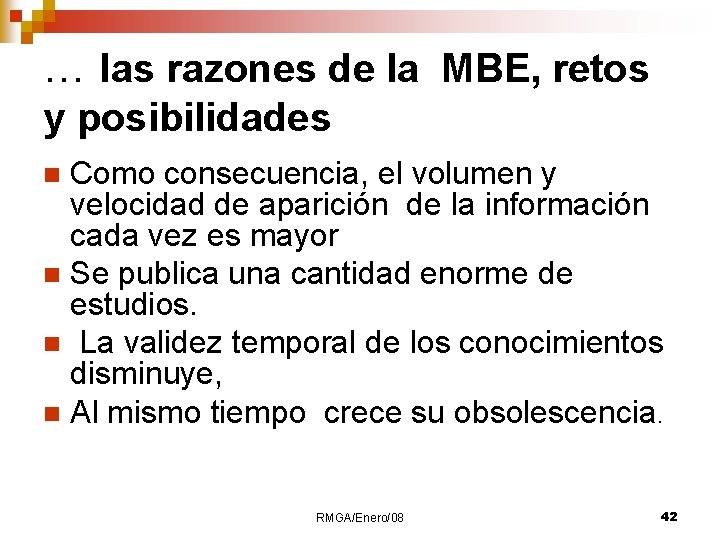 … las razones de la MBE, retos y posibilidades Como consecuencia, el volumen y