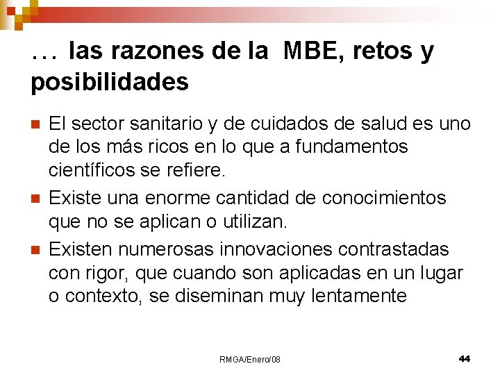 … las razones de la MBE, retos y posibilidades n n n El sector