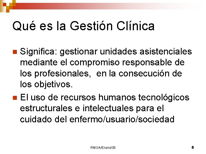 Qué es la Gestión Clínica Significa: gestionar unidades asistenciales mediante el compromiso responsable de