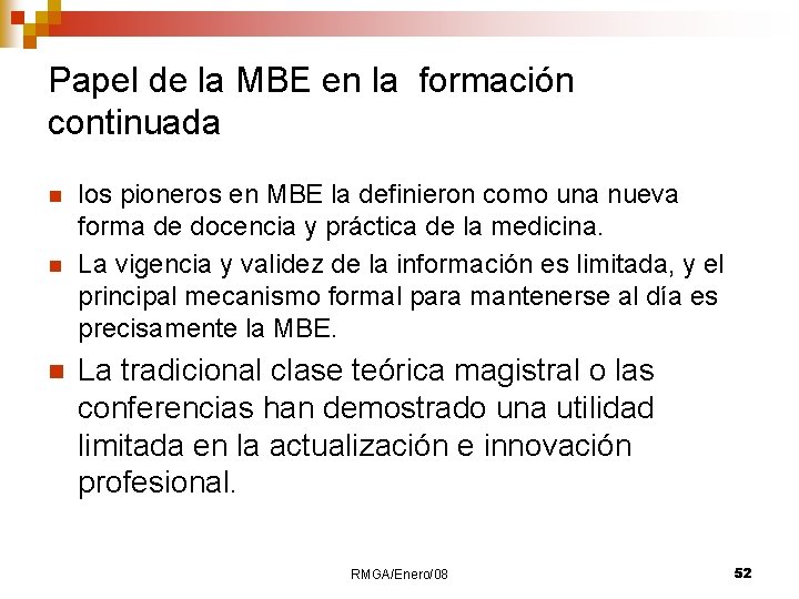 Papel de la MBE en la formación continuada n n n los pioneros en