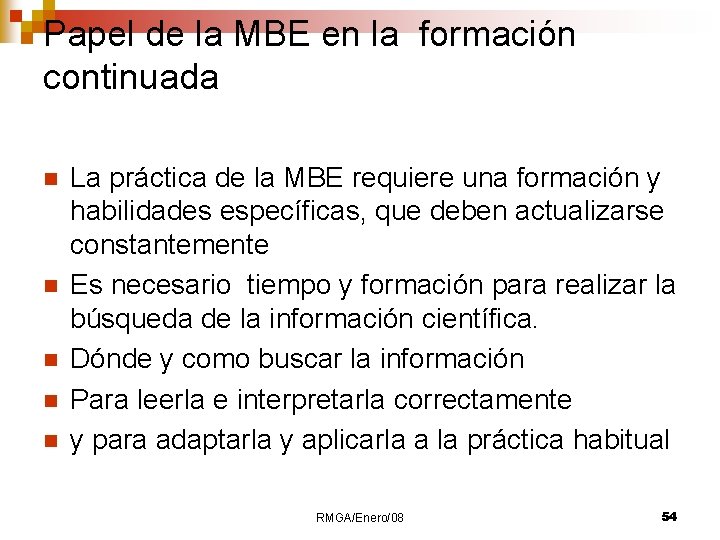 Papel de la MBE en la formación continuada n n n La práctica de