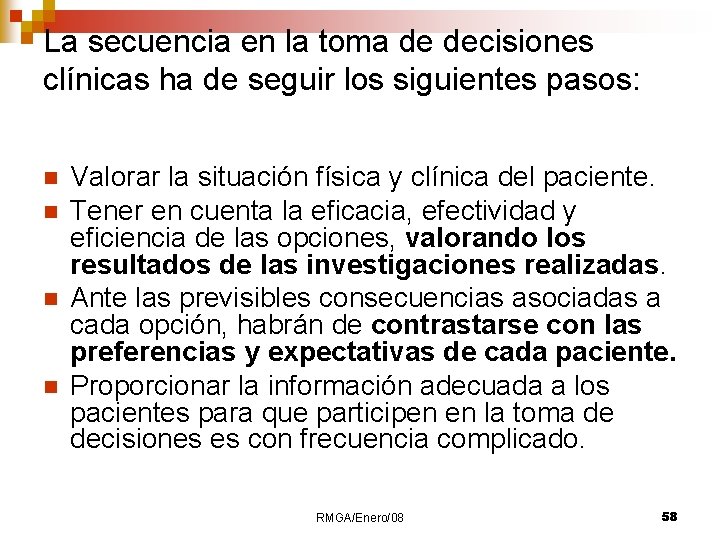 La secuencia en la toma de decisiones clínicas ha de seguir los siguientes pasos: