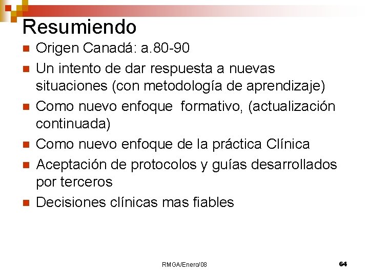 Resumiendo n n n Origen Canadá: a. 80 -90 Un intento de dar respuesta