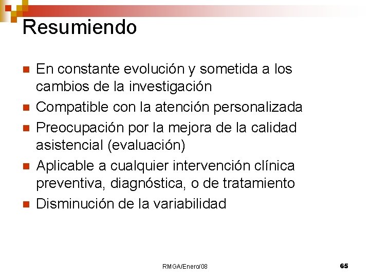 Resumiendo n n n En constante evolución y sometida a los cambios de la