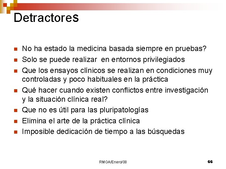 Detractores n n n n No ha estado la medicina basada siempre en pruebas?