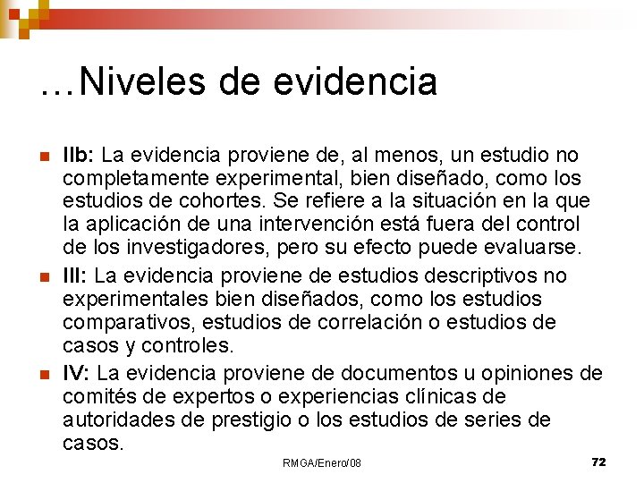 …Niveles de evidencia n n n IIb: La evidencia proviene de, al menos, un