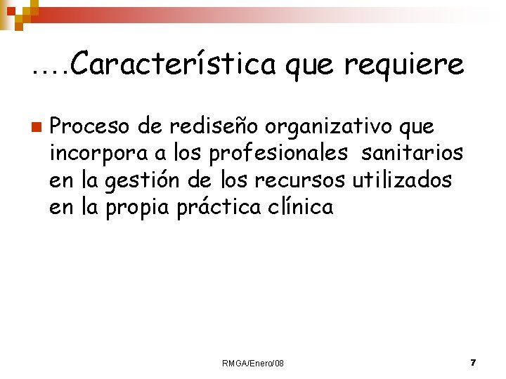 …. Característica que requiere n Proceso de rediseño organizativo que incorpora a los profesionales