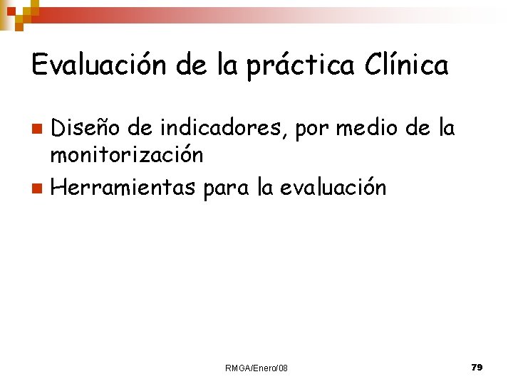 Evaluación de la práctica Clínica Diseño de indicadores, por medio de la monitorización n