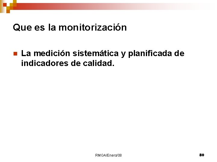 Que es la monitorización n La medición sistemática y planificada de indicadores de calidad.