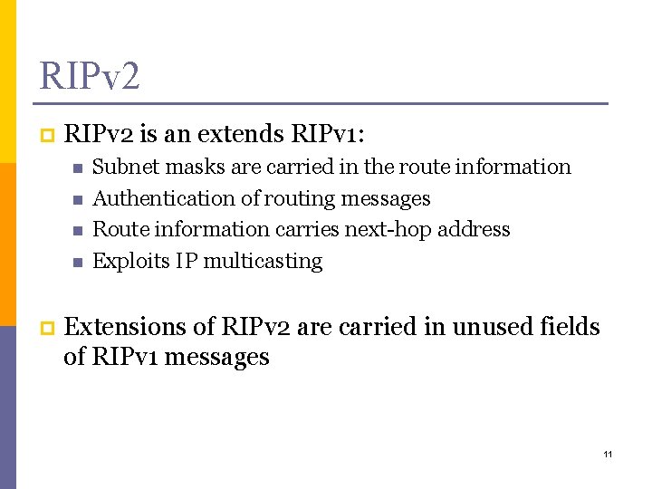 RIPv 2 p RIPv 2 is an extends RIPv 1: n n p Subnet